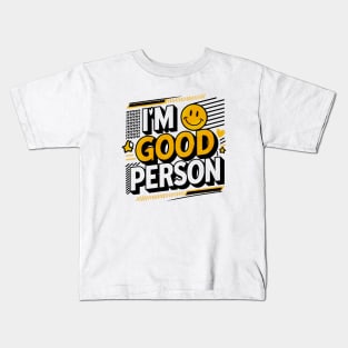 I'm good person Kids T-Shirt